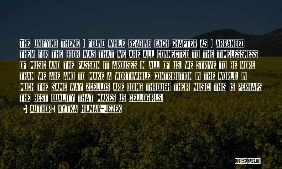 Kytka Hilmar-Jezek Quotes: The Unifying Theme I Found While Reading Each Chapter As I Arranged Them For The Book Was That We Are