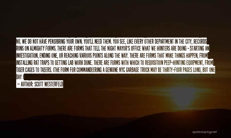 Scott Westerfeld Quotes: No, We Do Not Have Pens!bring Your Own. You'll Need Them. You See, Like Every Other Department In The City,