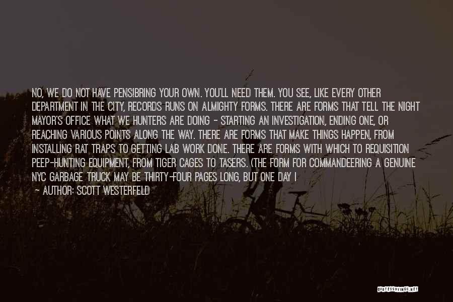 Scott Westerfeld Quotes: No, We Do Not Have Pens!bring Your Own. You'll Need Them. You See, Like Every Other Department In The City,