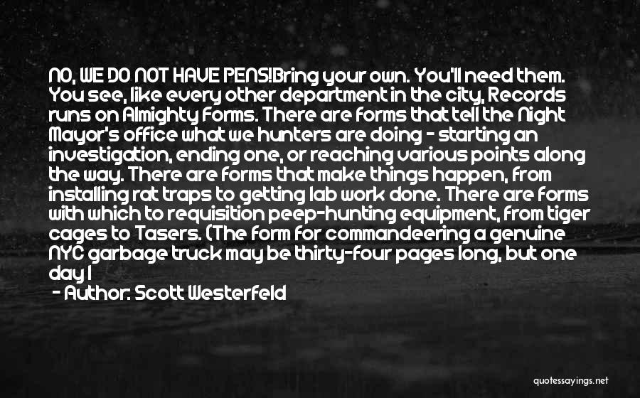 Scott Westerfeld Quotes: No, We Do Not Have Pens!bring Your Own. You'll Need Them. You See, Like Every Other Department In The City,