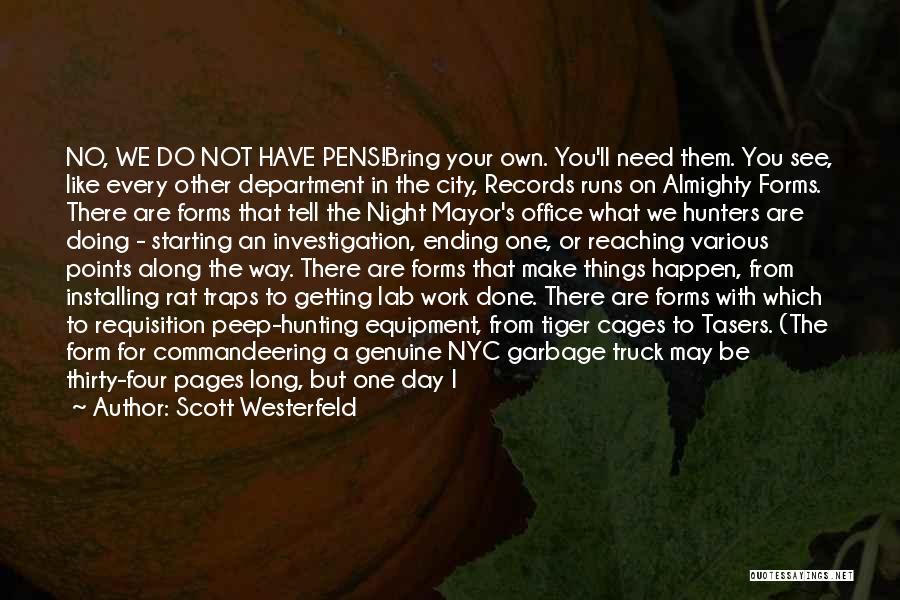Scott Westerfeld Quotes: No, We Do Not Have Pens!bring Your Own. You'll Need Them. You See, Like Every Other Department In The City,