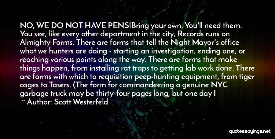 Scott Westerfeld Quotes: No, We Do Not Have Pens!bring Your Own. You'll Need Them. You See, Like Every Other Department In The City,