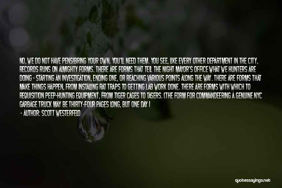 Scott Westerfeld Quotes: No, We Do Not Have Pens!bring Your Own. You'll Need Them. You See, Like Every Other Department In The City,