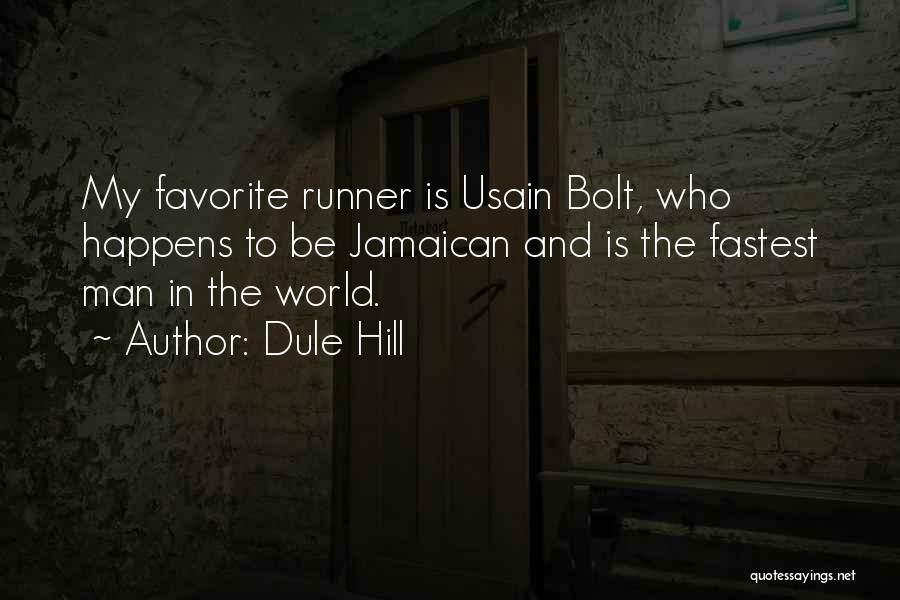 Dule Hill Quotes: My Favorite Runner Is Usain Bolt, Who Happens To Be Jamaican And Is The Fastest Man In The World.