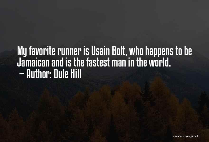 Dule Hill Quotes: My Favorite Runner Is Usain Bolt, Who Happens To Be Jamaican And Is The Fastest Man In The World.