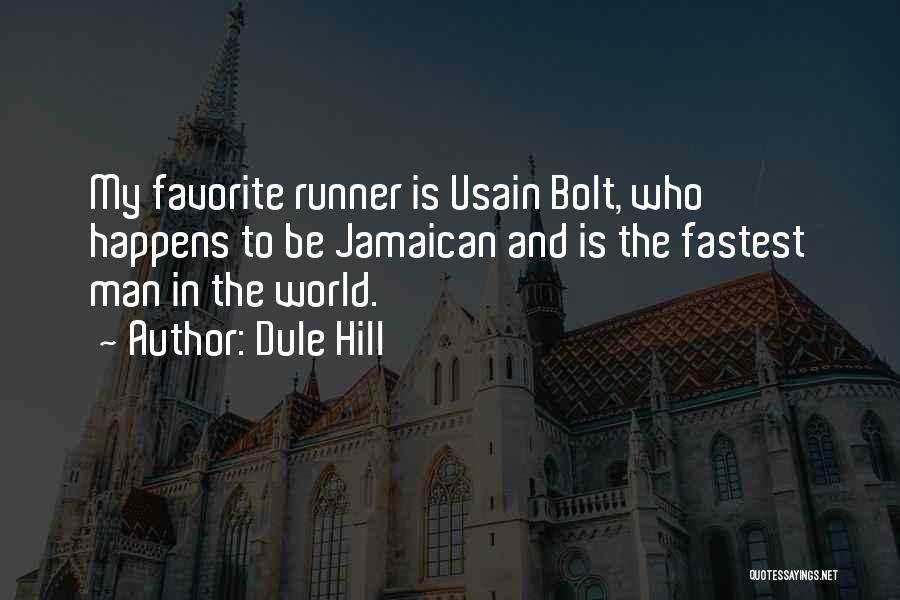 Dule Hill Quotes: My Favorite Runner Is Usain Bolt, Who Happens To Be Jamaican And Is The Fastest Man In The World.