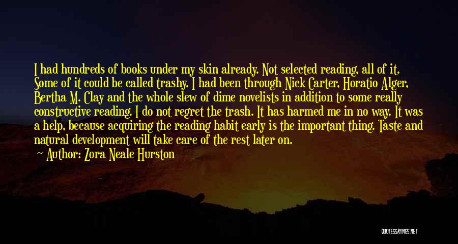 Zora Neale Hurston Quotes: I Had Hundreds Of Books Under My Skin Already. Not Selected Reading, All Of It. Some Of It Could Be