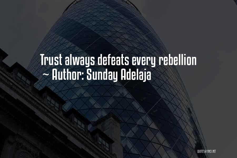 Sunday Adelaja Quotes: Trust Always Defeats Every Rebellion