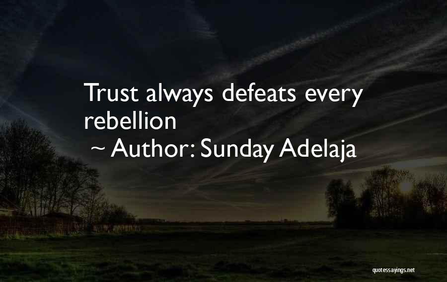 Sunday Adelaja Quotes: Trust Always Defeats Every Rebellion
