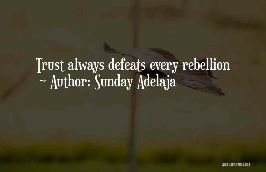 Sunday Adelaja Quotes: Trust Always Defeats Every Rebellion