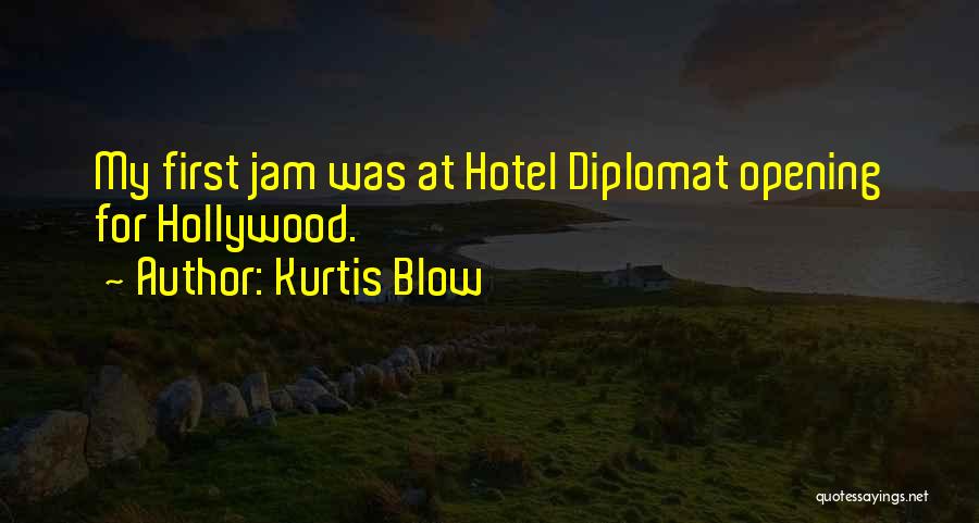 Kurtis Blow Quotes: My First Jam Was At Hotel Diplomat Opening For Hollywood.