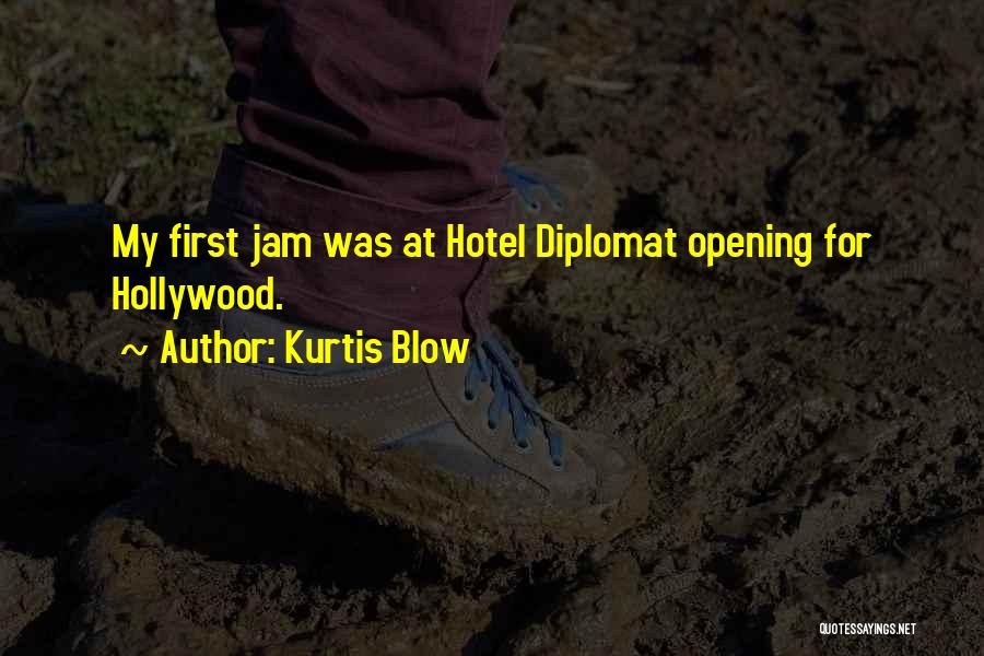 Kurtis Blow Quotes: My First Jam Was At Hotel Diplomat Opening For Hollywood.