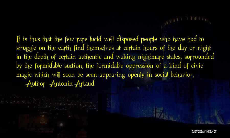 Antonin Artaud Quotes: It Is Thus That The Few Rare Lucid Well-disposed People Who Have Had To Struggle On The Earth Find Themselves