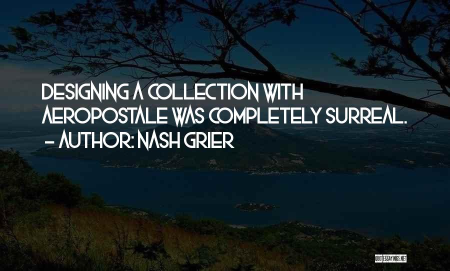 Nash Grier Quotes: Designing A Collection With Aeropostale Was Completely Surreal.