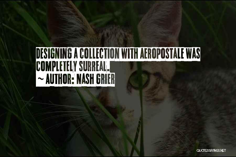 Nash Grier Quotes: Designing A Collection With Aeropostale Was Completely Surreal.