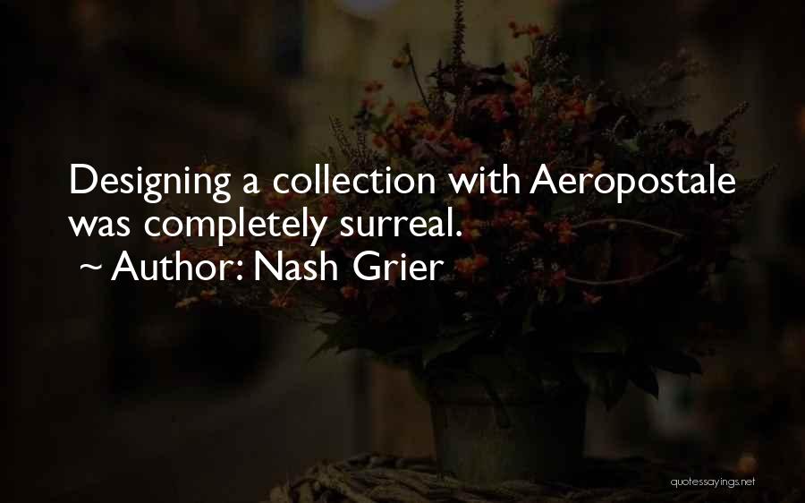 Nash Grier Quotes: Designing A Collection With Aeropostale Was Completely Surreal.