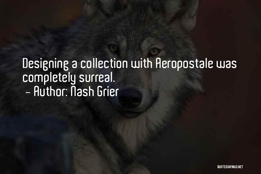 Nash Grier Quotes: Designing A Collection With Aeropostale Was Completely Surreal.