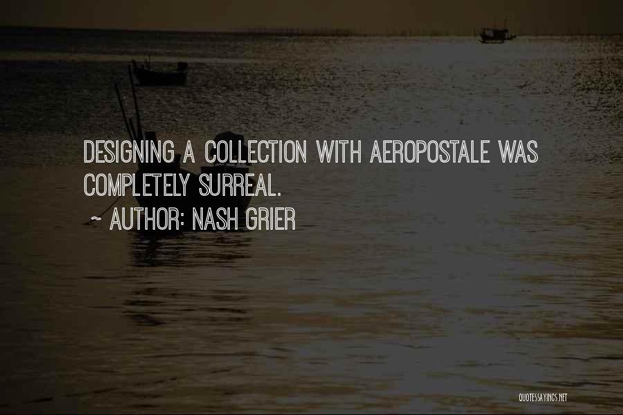 Nash Grier Quotes: Designing A Collection With Aeropostale Was Completely Surreal.