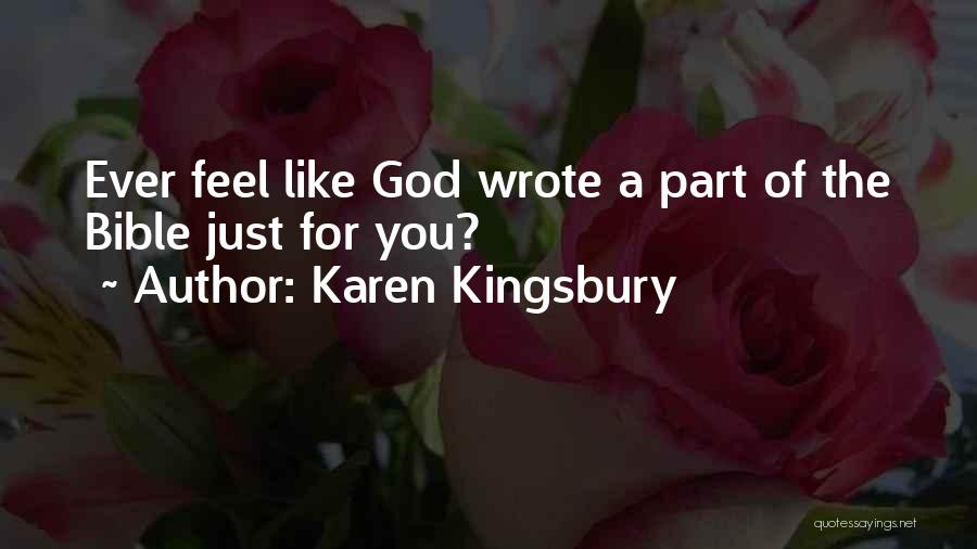 Karen Kingsbury Quotes: Ever Feel Like God Wrote A Part Of The Bible Just For You?