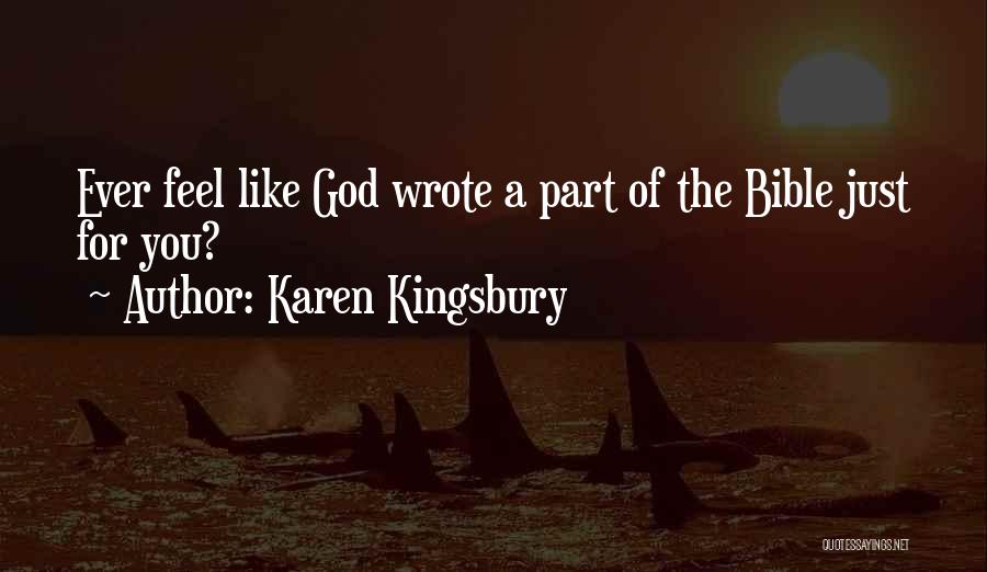 Karen Kingsbury Quotes: Ever Feel Like God Wrote A Part Of The Bible Just For You?