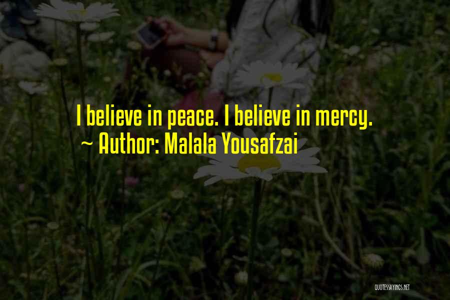 Malala Yousafzai Quotes: I Believe In Peace. I Believe In Mercy.