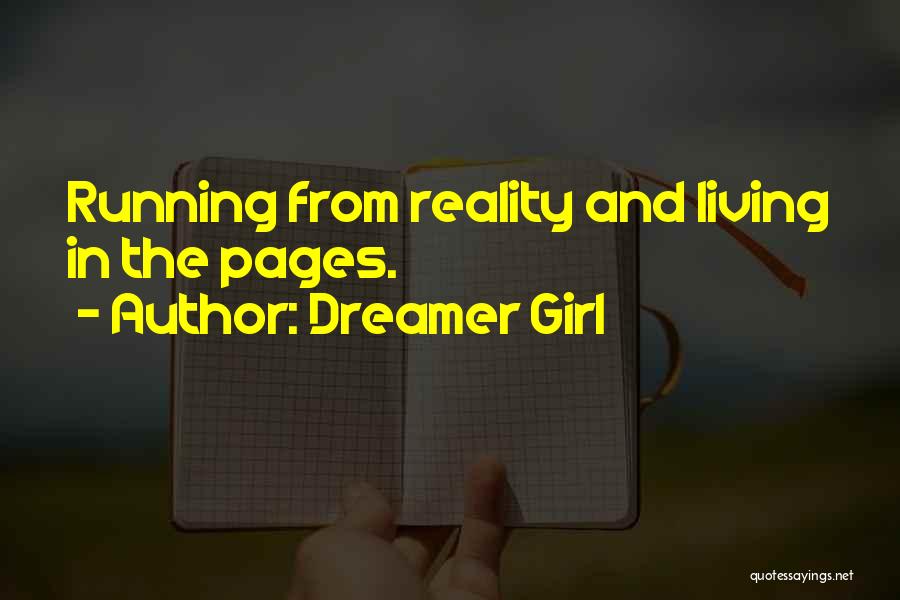 Dreamer Girl Quotes: Running From Reality And Living In The Pages.