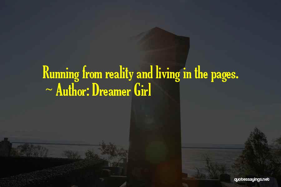 Dreamer Girl Quotes: Running From Reality And Living In The Pages.