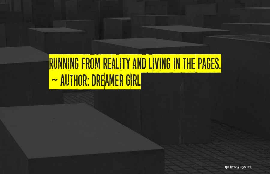 Dreamer Girl Quotes: Running From Reality And Living In The Pages.