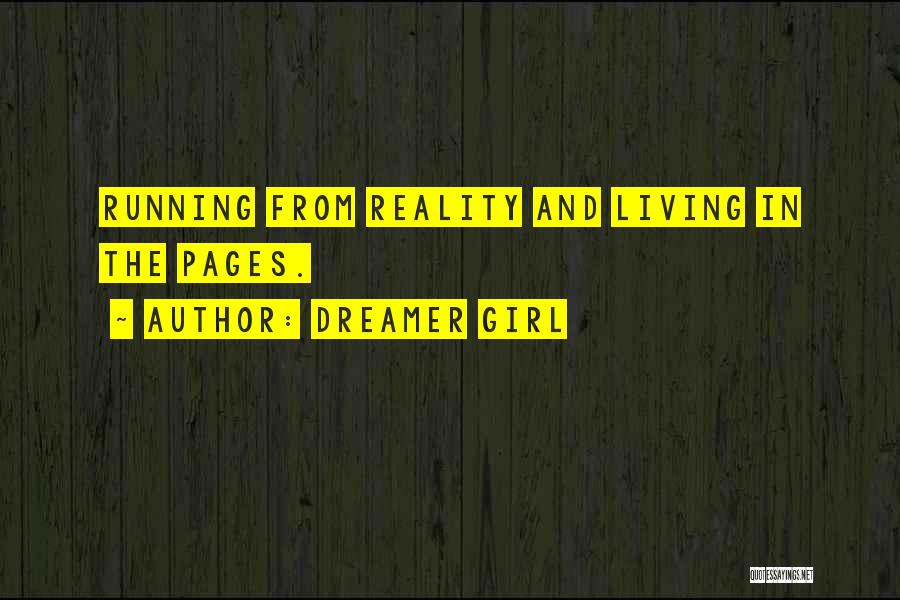 Dreamer Girl Quotes: Running From Reality And Living In The Pages.