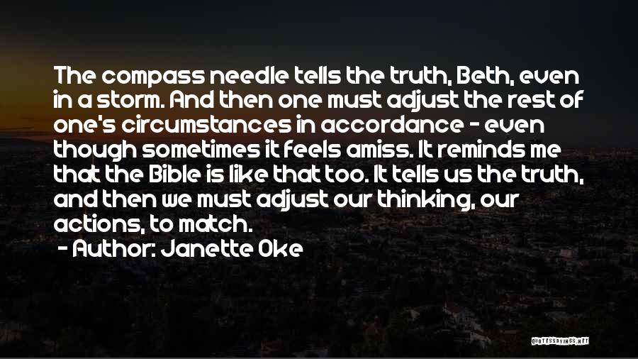 Janette Oke Quotes: The Compass Needle Tells The Truth, Beth, Even In A Storm. And Then One Must Adjust The Rest Of One's