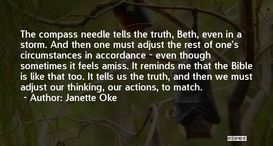 Janette Oke Quotes: The Compass Needle Tells The Truth, Beth, Even In A Storm. And Then One Must Adjust The Rest Of One's