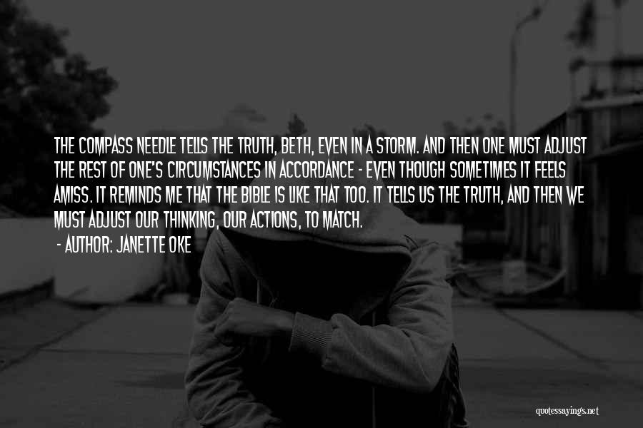Janette Oke Quotes: The Compass Needle Tells The Truth, Beth, Even In A Storm. And Then One Must Adjust The Rest Of One's