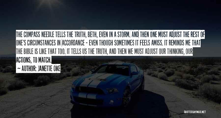 Janette Oke Quotes: The Compass Needle Tells The Truth, Beth, Even In A Storm. And Then One Must Adjust The Rest Of One's