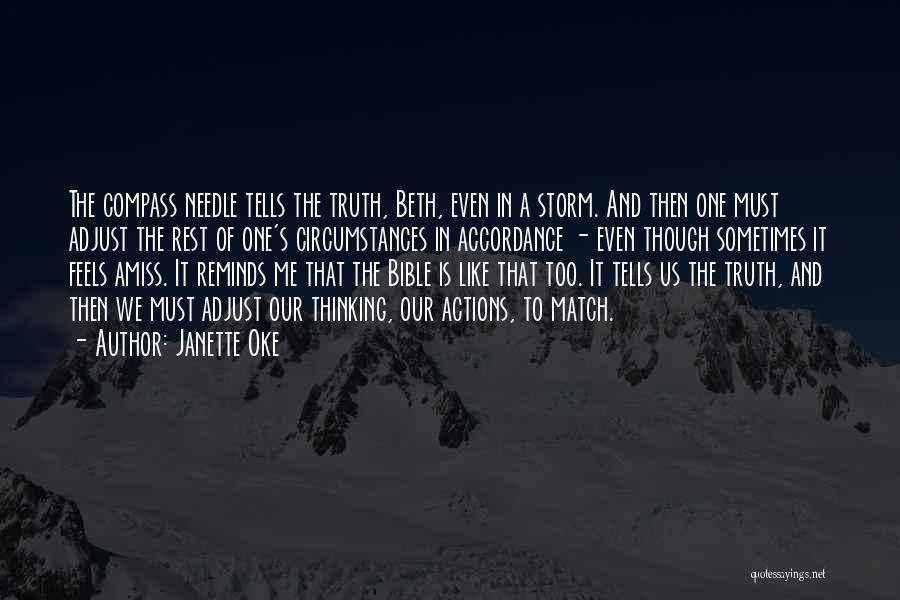 Janette Oke Quotes: The Compass Needle Tells The Truth, Beth, Even In A Storm. And Then One Must Adjust The Rest Of One's
