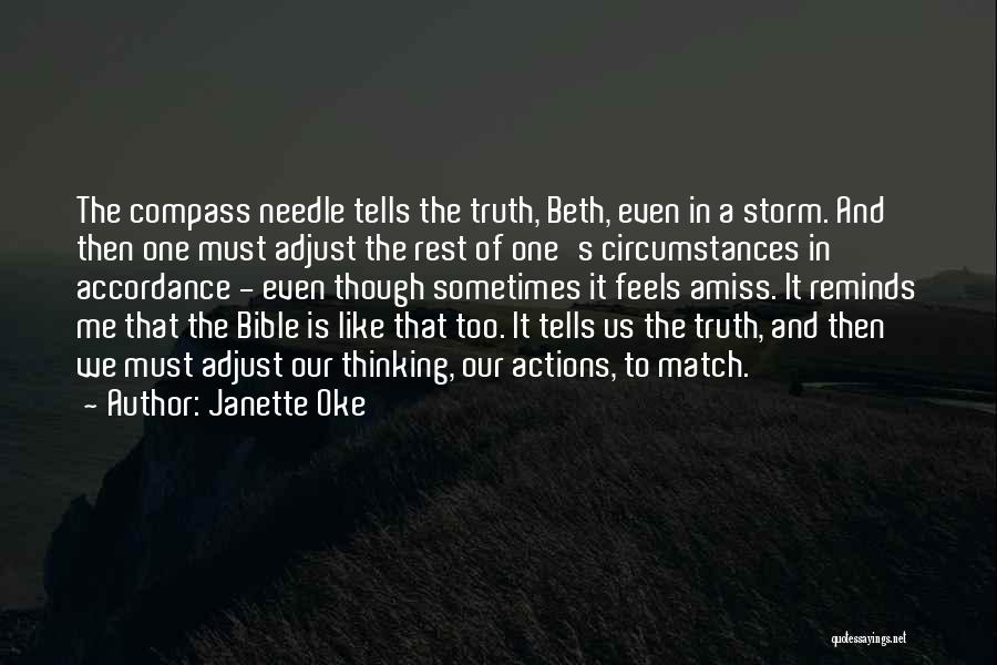Janette Oke Quotes: The Compass Needle Tells The Truth, Beth, Even In A Storm. And Then One Must Adjust The Rest Of One's