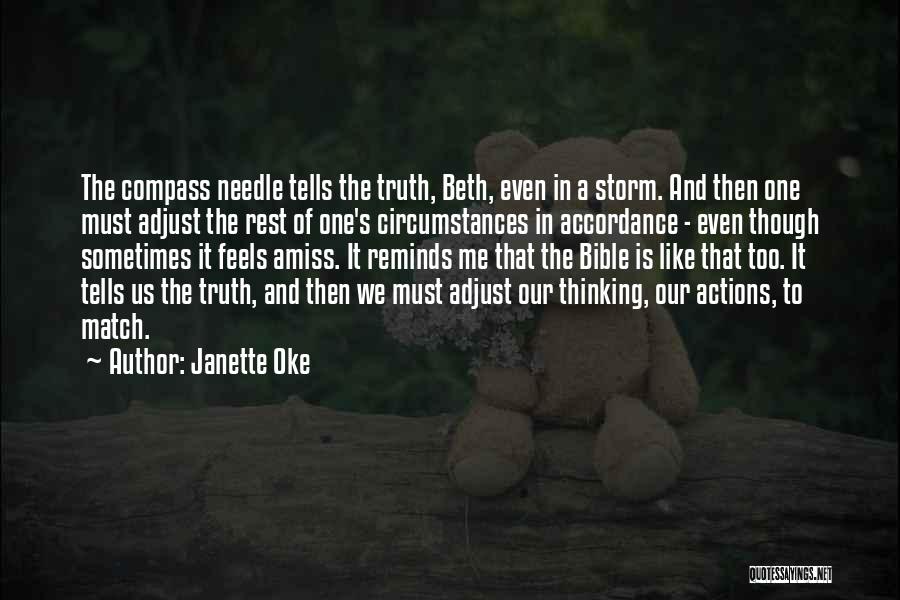 Janette Oke Quotes: The Compass Needle Tells The Truth, Beth, Even In A Storm. And Then One Must Adjust The Rest Of One's