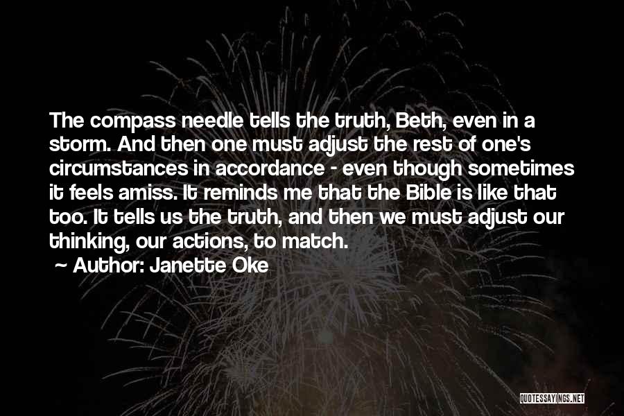 Janette Oke Quotes: The Compass Needle Tells The Truth, Beth, Even In A Storm. And Then One Must Adjust The Rest Of One's