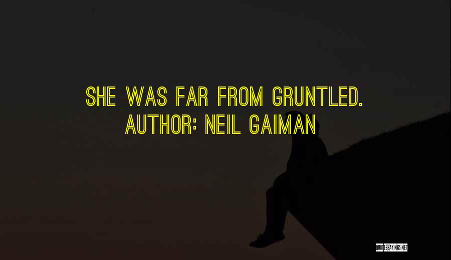 Neil Gaiman Quotes: She Was Far From Gruntled.