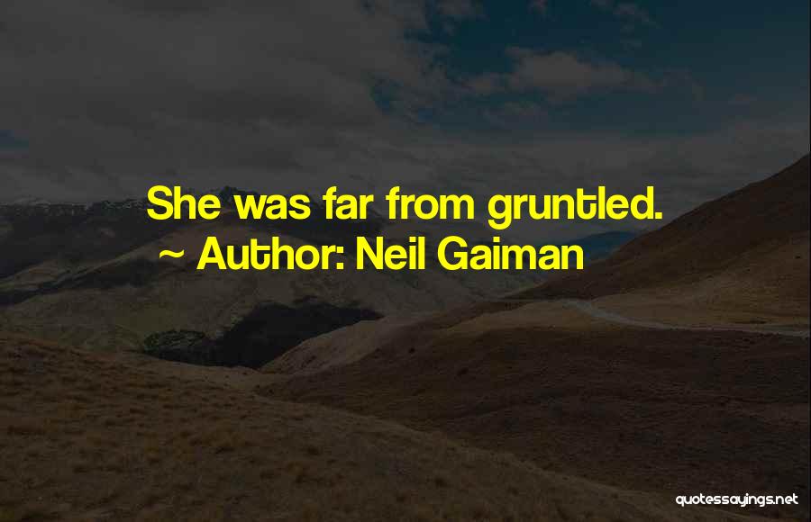 Neil Gaiman Quotes: She Was Far From Gruntled.