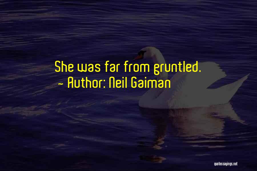 Neil Gaiman Quotes: She Was Far From Gruntled.