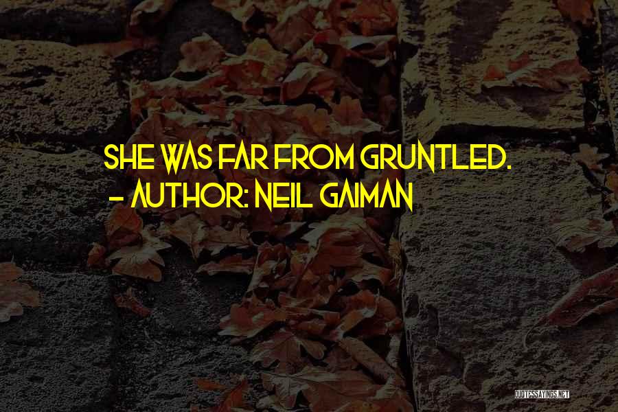 Neil Gaiman Quotes: She Was Far From Gruntled.
