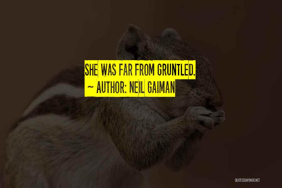 Neil Gaiman Quotes: She Was Far From Gruntled.