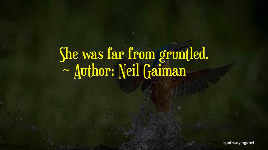 Neil Gaiman Quotes: She Was Far From Gruntled.