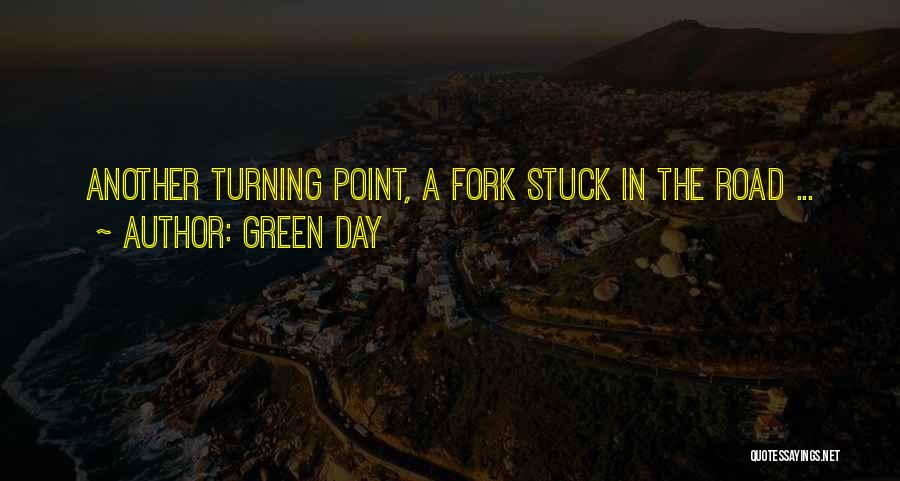 Green Day Quotes: Another Turning Point, A Fork Stuck In The Road ...