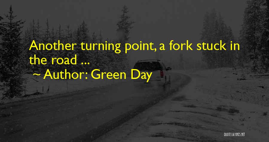 Green Day Quotes: Another Turning Point, A Fork Stuck In The Road ...