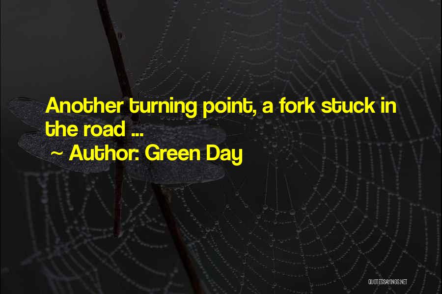 Green Day Quotes: Another Turning Point, A Fork Stuck In The Road ...