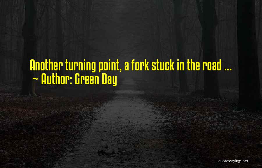 Green Day Quotes: Another Turning Point, A Fork Stuck In The Road ...