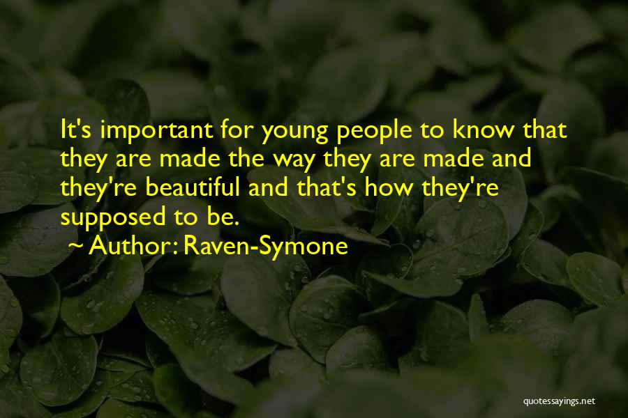 Raven-Symone Quotes: It's Important For Young People To Know That They Are Made The Way They Are Made And They're Beautiful And