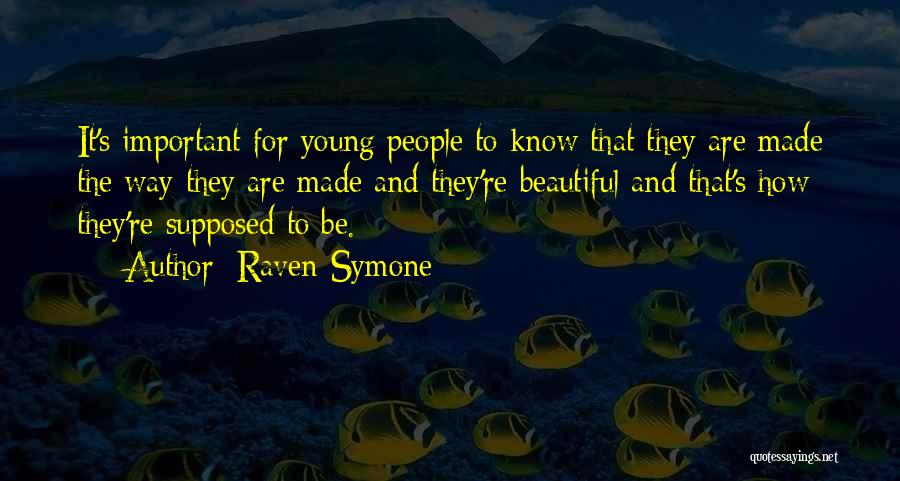 Raven-Symone Quotes: It's Important For Young People To Know That They Are Made The Way They Are Made And They're Beautiful And