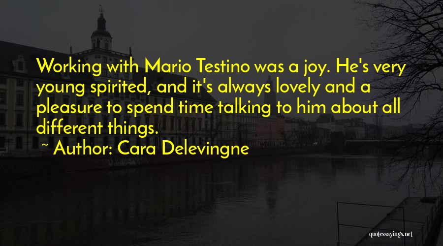 Cara Delevingne Quotes: Working With Mario Testino Was A Joy. He's Very Young Spirited, And It's Always Lovely And A Pleasure To Spend